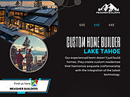 Custom Home Builder Lake Tahoe