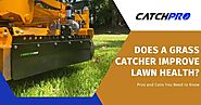 Does A Grass Catcher Improve Lawn Health? Pros And Cons You Need To Know