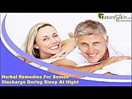 Herbal Remedies For Semen Discharge During Sleep At Night