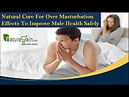 Natural Cure For Over Masturbation Effects To Improve Male Health Safely