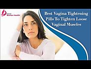 Best Vagina Tightening Pills To Tighten Loose Vaginal Muscles