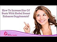 How To Increase Size Of Busts With Herbal Breast Enhancer Supplements?