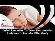 Herbal Remedies To Treat Menstruation Problems In Females Effectively