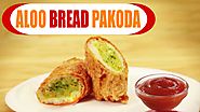 Aloo Bread Pakoda | Tea-Time Snacks | Indian Dishes - Easy & Quick Recipe