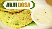Adai Dosa | Healthy Indian Breakfast - Easy & Quick Recipes