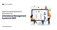 Eight Compelling Reasons to Invest in an Attendance Management System in 2025