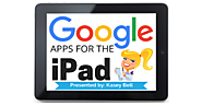Google Apps for the iPad (updated list)! | Shake Up Learning