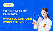 The Truth Behind "Dentist Near Me" Rankings