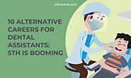 10 Alternative Careers for Dental Assistants: 5th is absolutely booming