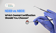 NDEB vs. NBDE: Which Dental Certification Should You Choose? - The Smile Insider