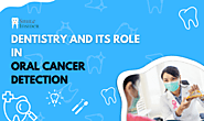 Dentistry and Its Role in Oral Cancer Detection - 2025