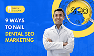 9 Ways to Nail Dental SEO Marketing - The Smile Insider