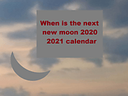 When is the Next New Moon 2020-2021 Calendar of New Moon Day