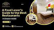A Food Lover’s Guide to the Best Restaurants in Greater Noida