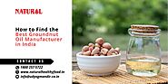 How to Find the Best Groundnut Oil Manufacturer in India – Natural Healthy Food