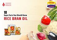 How is Rice Bran Oil Made? 10 Super Facts You Should Know
