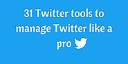 31 Twitter tools for business to manage Twitter like a pro
