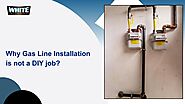 Why Gas Line Installation is not a DIY job?