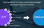 Top 5 questions of a Jive-x community manager planning to migrate to Lithium