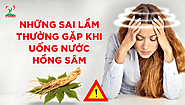 Những sai lầm thường gặp khi uống nước hồng sâm - Dược Phẩm 5 Phát