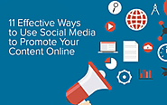 11 Effective Ways to Promote Your Content with Social Media