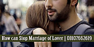 How can Stop Marriage of Lover