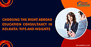 The Best Abroad Education Consultancy in Kolkata: Tips and Insights