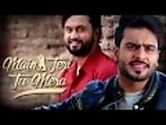 Latest Punjabi Movie Main Teri Tu Mera Official Trailer