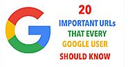 20 Important URLs That Every Google User Should Know
