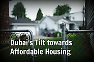 Dubai's Tilt towards Affordable Housing