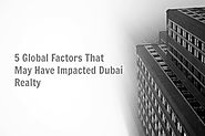 5 Global Factors That May Have Impacted Dubai Realty