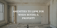 What are the facilities you will look for when you buy any property?