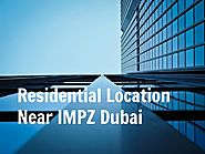 What could be the possible residential location for people working in IMPZ Dubai?