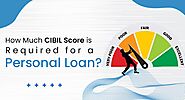How Much CIBIL Score is Required for a Personal Loan?