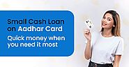 Small Cash Loan on Aadhaar Card Without Salary or PAN Card