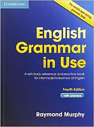 English Grammar in Use: A Self-Study Reference and Practice Book for Intermediate Learners of English