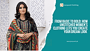 From Basic to Bold: How Unstitched Women’s Clothing Lets You Create Your Dream Look – NewsVP