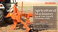 Boost Your Yield with Fieldking’s Efficient Agricultural Machinery