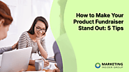 How to Make Your Product Fundraiser Stand Out: 5 Tips - Marketing Insider Group
