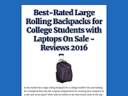 Best-Rated Large Rolling Backpacks for College Students with Laptops On Sale - Reviews 2016