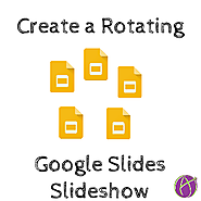 Google Slides: Create Rotating Slideshow - Teacher Tech