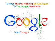 10 Ways Teacher Planning Should Adjust To The Google Generation