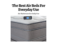 The Best Air Beds For Everyday Use