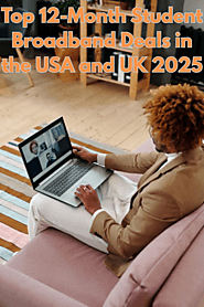 Top 12-Month Student Broadband Deals in the USA and UK 2025