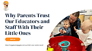 Why Parents Trust Our Educators and Staff With Their Little Ones