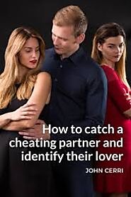 How To Catch A Cheating Partner And Identify Their Lover