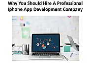 Why You Should Hire A Professional Iphone App Development Company