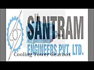 Cooling Tower Gearbox by Santram Engineers Pvt Ltd