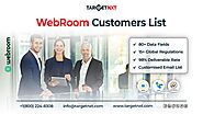 Experience A Hassle-Free Marketing with Our 100% Accurate & Verified WebRoom Customers List!