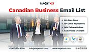 Get Name & Fame of Your Business Among All Canadian Business Using Our Canadian Business Email List!